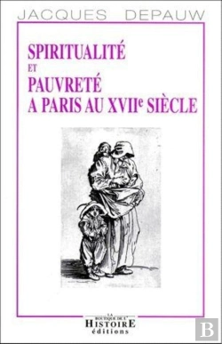 Bertrand.pt - Spiritualité Et Pauvreté À Paris Au Xvii Siècle
