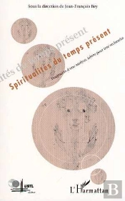 Spiritualites Du Temps Present ; Fragments D'Une Analyse, Jalons Pour Une Recherche