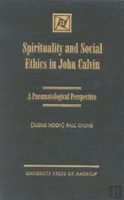 Bertrand.pt - Spirituality And Social Ethics In John Calvin