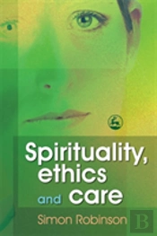 Spirituality, Ethics And Care
