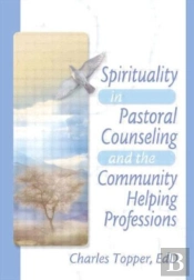 Spirituality In Pastoral Counseling And The Community Helping Professions
