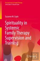 Spirituality In Systemic Family Therapy Supervision And Training