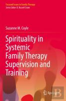 Spirituality In Systemic Family Therapy Supervision And Training