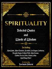 Spirituality: Selected Quotes And Words Of Wisdom