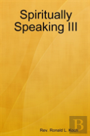 Spiritually Speaking Iii