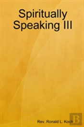 Spiritually Speaking Iii