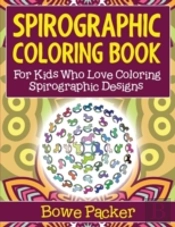 Spirographic Coloring Book: For Kids Who Love Coloring Spirograph Designs