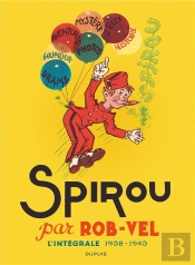Spirou Et Fantasio : Intégrale : Spirou Par Rob-Vel ; 1938-1943