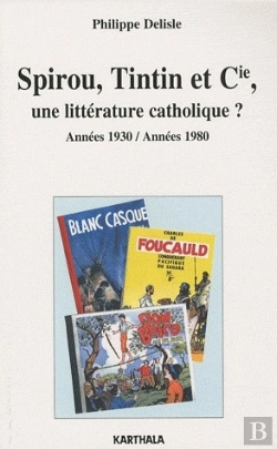 Bertrand.pt - Spirou, Tintin Et Cie ; Une Littérature Catholique ? Années 1930, Années 1980