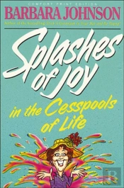 Splashes Of Joy In The Cesspools Of Life