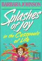 Splashes Of Joy In The Cesspools Of Life