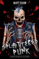 Splattered Punk: Turning The Gore, Violence And Sex Up To ''Eleven''!