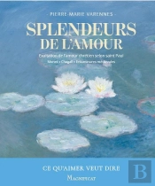 Splendeurs De L'Amour : Exaltation De L'Amour Chrétien Selon Saint Paul