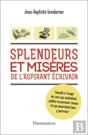 Splendeurs Et Misères De L'Aspirant Écrivain