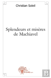 Splendeurs Et Misères De Machiavel