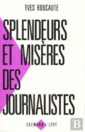 Splendeurs Et Misères Des Journalistes