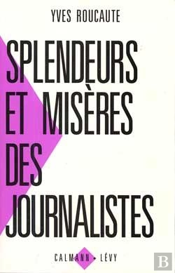 Bertrand.pt - Splendeurs Et Misères Des Journalistes