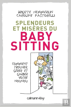 Bertrand.pt - Splendeurs Et Misères Du Baby-Sitting ; Comment Trouver, Gérer Et Garder Votre Nounou