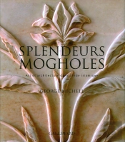 Splendeurs Mogholes ; Art Et Architecture Dans L'Inde Islamique