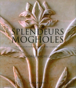 Bertrand.pt - Splendeurs Mogholes ; Art Et Architecture Dans L'Inde Islamique