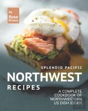 Splendid Pacific Northwest Recipes