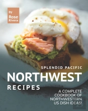 Splendid Pacific Northwest Recipes