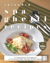 Splendid Spaghetti Recipes