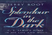 Splendour In The Dark Â€“ C. S. Lewis`S Dymer In His Life And Work