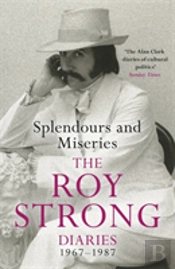 Splendours And Miseries: The Roy Strong Diaries, 1967-87