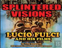Splintered Visions Lucio Fulci And His Films