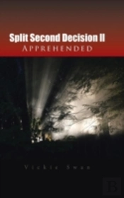 Split Second Decision Ll Apprehended