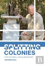 Splitting Colonies For The Small-Scale Beekeeper
