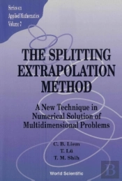 Splitting Extrapolation Method,The: A New Technique In Numerical Solution Of Multidimensional Prob