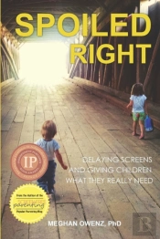 Spoiled Right: Delaying Screens And Giving Children What They Really Need