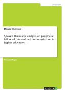 Spoken Discourse Analysis On Pragmatic Failure Of Intercultural Communication In Higher Education