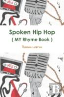 Spoken Hip Hop ( My Rhyme Book ) By: Big Rezo