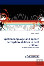 Spoken Language And Speech Perception Abilities In Deaf Children