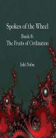 Spokes Of The Wheel, Book 6: The Fruits Of Civilization