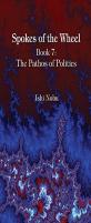 Spokes Of The Wheel Book 7: The Pathos Of Politics