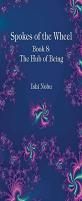 Spokes Of The Wheel, Book 8: The Hub Of Being