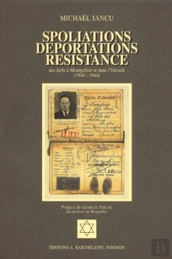 Bertrand.pt - Spoliations, Déportations, Résistance Des Juifs À Montpellier Et Dans L'Hérault (1940-1944)