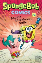 Spongebob Comics: Book 2: Aquatic Adventurers, Unite!