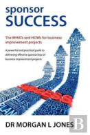 Sponsor Success - The Whats And Hows For Business Improvement Projects