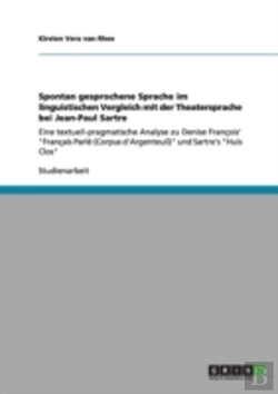 Bertrand.pt - Spontan Gesprochene Sprache Im Linguistischen Vergleich Mit Der Theatersprache Bei Jean-Paul Sartre