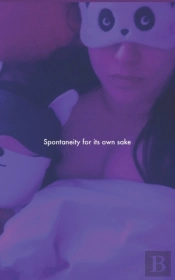 Spontaneity For Its Own Sake