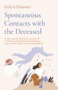 Spontaneous Contacts With The Deceased Â€“ A Largeâ€“Scale International Survey Reveals The Circumstances, Lived Experience And Beneficial Imp