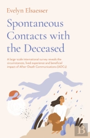 Spontaneous Contacts With The Deceased Â€“ A Largeâ€“Scale International Survey Reveals The Circumstances, Lived Experience And Beneficial Imp