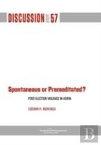 Spontaneous Or Premiditated? Post-Election Violence In Kenya
