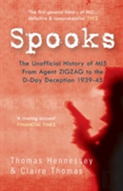 Spooks: The Unofficial History Of Mi5 From Agent Zig Zag To The D-Day Deception 1939-45