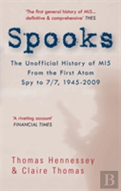 Spooks: The Unofficial History Of Mi5 From The First Atom Spy To 7/7 1945-2009